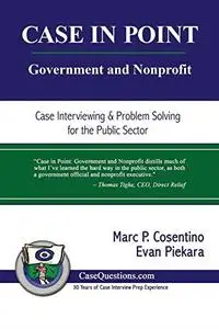 CASE IN POINT: Government and Nonprofit: Case Interview and Strategic Preparation for Consulting Interviews in the Public Secto
