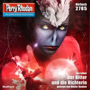 «Perry Rhodan - Episode 2785: Der Ritter und die Richterin» by Leo Lukas