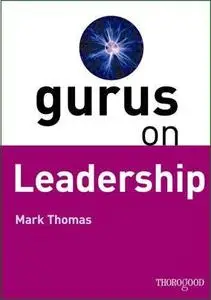 Gurus on Leadership  by  Mark Thomas