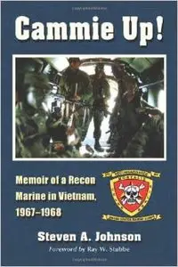 Cammie Up!: Memoir of a Recon Marine in Vietnam, 1967-1968 by Foreword by Steven A. Johnson