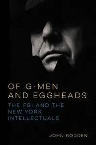 Of G-Men and Eggheads: The FBI and the New York Intellectuals