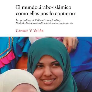 «El mundo árabo-islámico como ellas nos lo contaron» by Carmen V. Valiña