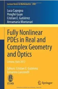 Fully Nonlinear PDEs in Real and Complex Geometry and Optics [Repost]