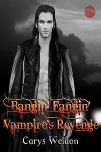 «Bangin' Fangin' Vampire's Revenge» by Carys Weldon