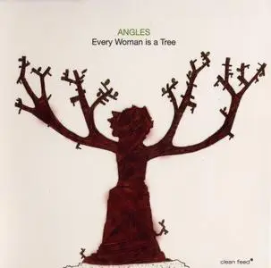 Angles - Every Woman Is A Tree (2008) {Clean Feed ‎CF112CD}