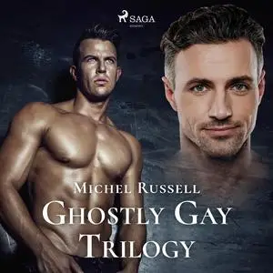 «Ghostly Gay Trilogy» by Michel Russell