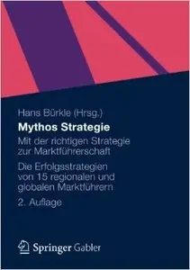 Mythos Strategie: Mit der Richtigen Strategie zur Marktführerschaft, Auflage: 2 (Repost)
