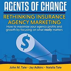 Agents of Change: Rethinking Insurance Agency Marketing [Audiobook]