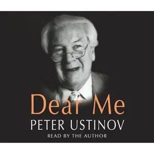 Dear Me - Autobiography of Peter Ustinov - Read by the Author
