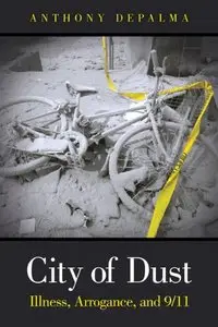 City of Dust: Illness, Arrogance, and 9/11