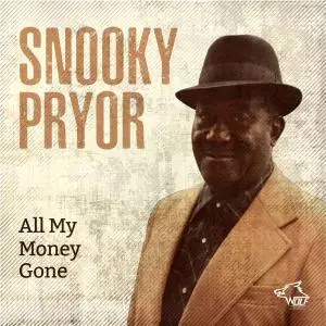 Snooky Pryor - All My Money Gone (2018)