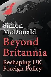 Beyond Britannia: Reshaping UK Foreign Policy