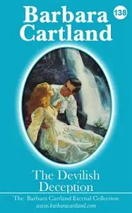 «138. The Devilish Deception» by Barbara Cartland