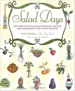Salad Days: Recipes for Delicious Organic Salads and Dressings for Every Season [Repost]
