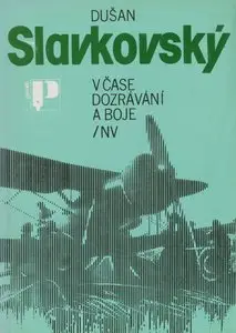 Dušan Slavkovský - V čase dozrávání a boje