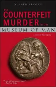The Counterfeit Murder in the Museum of Man by Alfred Alcorn