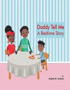 «Daddy Tell Me a Bedtime Story» by Angela M. Jackson