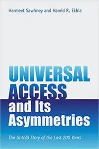 Universal Access and Its Asymmetries: The Untold Story of the Last 200 Years