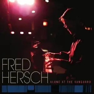 Fred Hersch - Alone At The Vanguard (2011) {Palmetto Jazz}