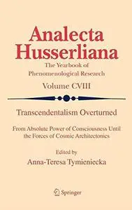 Transcendentalism Overturned: From Absolute Power of Consciousness Until the Forces of Cosmic Architectonics