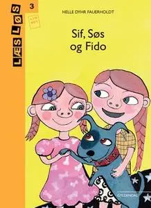 «Sif, Søs og Fido» by Helle Dyhr Fauerholdt
