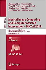 Medical Image Computing and Computer Assisted Intervention – MICCAI 2019, Part V (Repost)