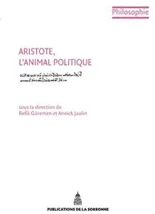 Annick Jaulin, Refik Güremen, "Aristote, l'animal politique"