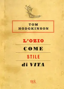 Tom Hodgkinson - L'ozio come stile di vita (Repost)