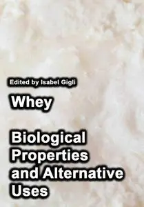 "Whey: Biological Properties and Alternative Uses" ed. by Isabel Gigli