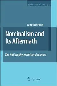 Nominalism and Its Aftermath: The Philosophy of Nelson Goodman (Repost)