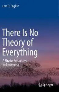 There Is No Theory of Everything: A Physics Perspective on Emergence