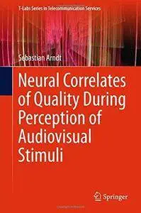 Neural Correlates of Quality During Perception of Audiovisual Stimuli (Repost)