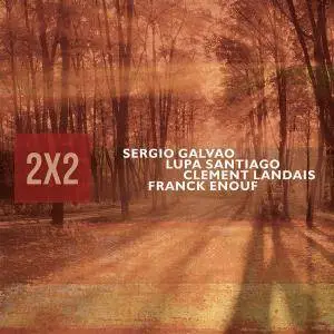 Sergio Galvao, Lupa Santiago, Clement Landais & Franck Enouf - 2x2 (2018)