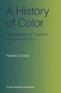 A History of Color: The Evolution of Theories of Lights and Color