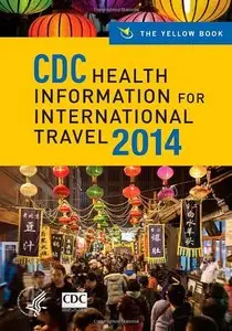CDC Health Information for International Travel 2014: The Yellow Book