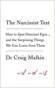 The Narcissist Test: How to spot outsized egos ... and the surprising things we can learn from them