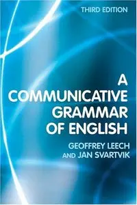 A Communicative Grammar of English, Third Edition by Geoffrey Leech, Jan Svartvik