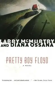 «Pretty Boy Floyd» by Larry McMurtry,Diana Ossana