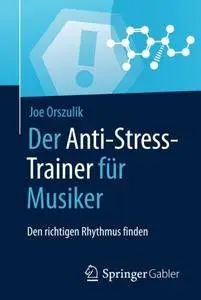 Der Anti-Stress-Trainer für Musiker: Den richtigen Rhythmus finden