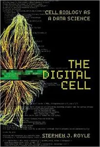 The Digital Cell: Cell Biology as a Data Science