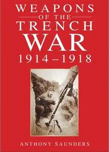 Weapons of the Trench War 1914-1918 (repost)