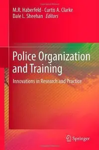 Police Organization and Training: Innovations in Research and Practice (repost)