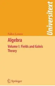 Algebra: Volume I: Fields and Galois Theory [Repost]
