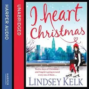 «I Heart Christmas» by Lindsey Kelk