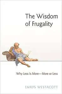 The Wisdom of Frugality: Why Less Is More - More or Less (repost)