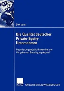 Die Qualität deutscher Private-Equity-Unternehmen: Optimierungsmöglichkeiten bei der Vergabe von Beteiligungskapital