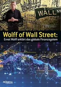 Wolff of Wall Street: Ernst Wolff erklärt das globale Finanzsystem