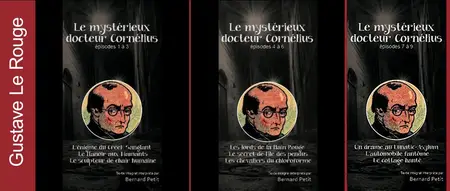 Gustave Le Rouge, "Le mystérieux docteur Cornélius", épisodes 1 à 9