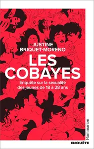 Justine Briquet-Moreno, "Les cobayes : Enquête sur la sexualité des jeunes de 18 à 28 ans"