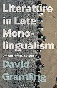 Literature in Late Monolingualism: Literacies for the Linguacene